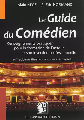 Couverture du produit · Le guide du comédien : Renseignements pratiques pour la formation de l'acteur et son insertion professionnelle