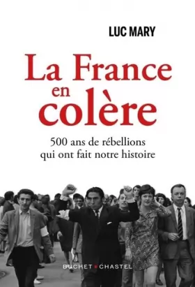 Couverture du produit · La France en colère: 400 ans de rébellions qui ont fait notre Histoire