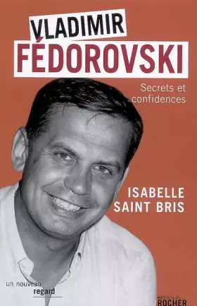 Couverture du produit · Vladimir Fédorovski : Secrets et confidences