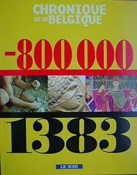 Couverture du produit · chronique de la belgique de -800000 a 1383 Le Soir