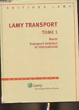 Couverture du produit · Lamy transport Tome I: route, transport intérieur et international- Edition 2011