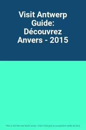 Couverture du produit · Visit Antwerp Guide: Découvrez Anvers - 2015