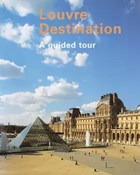 Couverture du produit · Title: Destination louvre A Guided Tour