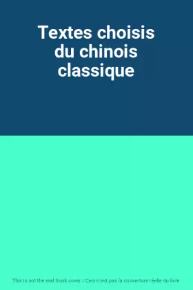 Couverture du produit · Textes choisis du chinois classique