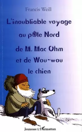 Couverture du produit · L'inoubliable voyage au pôle Nord de M. Mac Ohm et de Wou-wou le chien