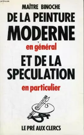 Couverture du produit · De la peinture moderne en general et de la speculation en particulier