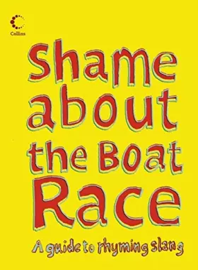 Couverture du produit · Shame About the Boat Race: A Guide to Rhyming Slang