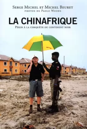 Couverture du produit · La Chinafrique : Pékin à la conquête du continent noir
