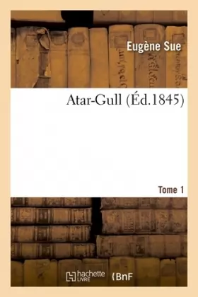 Couverture du produit · Atar-Gull. Tome 1 (Éd.1845)