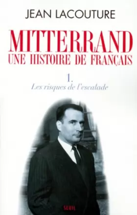 Couverture du produit · Mitterrand, une histoire de Français : Tome 1, Les risques de l'escalade