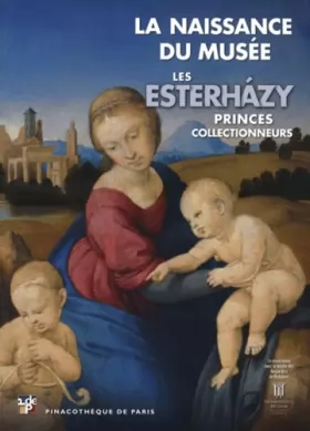 Couverture du produit · Les Esterhazy, princes collectionneurs: La naissance du musée