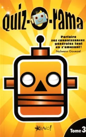 Couverture du produit · Quiz-o-rama: Tome 3, Parfaire ses connaissances générales tout en s'amusant !