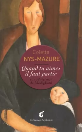 Couverture du produit · Quand Tu Aimes il Faut Partir: Sur une Maternite de Modigliani