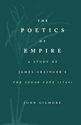 Couverture du produit · The Poetics of Empire: A Study of James Grainger's The Sugar Cane (1764)