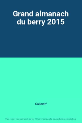 Couverture du produit · Grand almanach du berry 2015