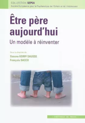 Couverture du produit · Etre père aujourd'hui : un modèle à réinventer