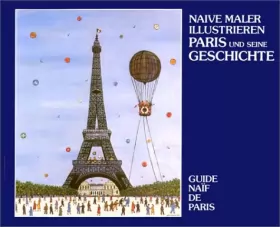 Couverture du produit · Naive Maler illustrieren Paris und seine Geschichte / Guide naïf de Paris
