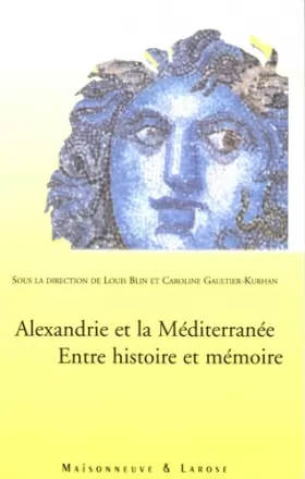 Couverture du produit · Alexandrie et la Méditerranée: Entre histoire et mémoire