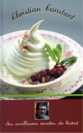 Couverture du produit · CHRISTIAN CONSTANT LES MEILLEURES RECETTES DE BISTROT