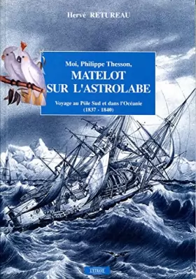 Couverture du produit · Moi, Philippe Thesson, marin sur l'Astrolabe : Voyage en Océanie et au Pôle Sud, 1837-1840 (Sous la lune et les étoiles)