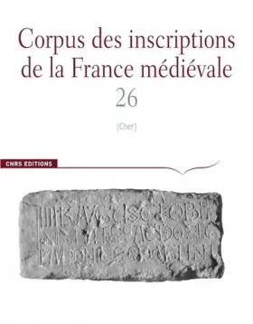 Couverture du produit · Corpus des Inscriptions de la France Médiévale n°26 - Cher