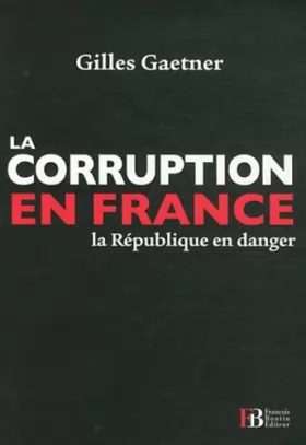 Couverture du produit · La corruption en France : La République en danger