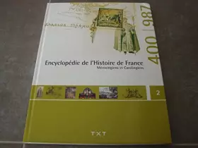 Couverture du produit · ENCYCLOPÉDIE DE L'HISTOIRE DE FRANCE MÉROVINGIENS ET CAROLINGIENS 400 /987