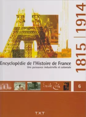 Couverture du produit · Encyclopédie de l'histoire de France, Une puissance industrielle et coloniale