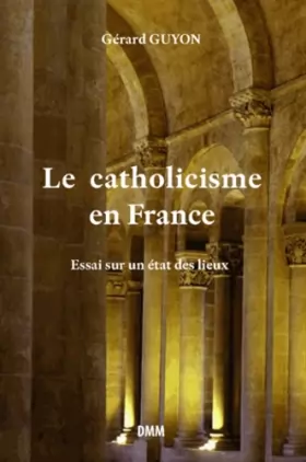 Couverture du produit · Le catholicisme en France : Essai sur un état des lieux