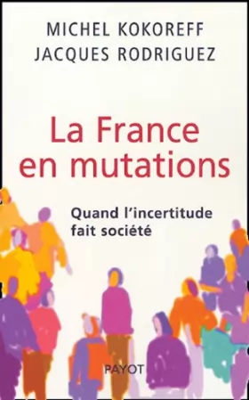 Couverture du produit · La France en mutations : Quand l'incertitude fait société