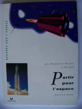 Couverture du produit · PARTIR POUR L'ESPACE. Des premières fusées à Hermès