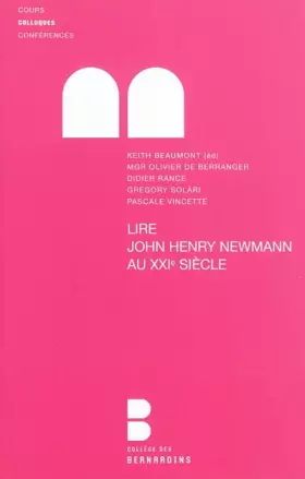 Couverture du produit · Lire John Henry Newman au XXie siècle : Colloque du College des Bernardins, Faculté Notre-Dame, 14 octobre 2010