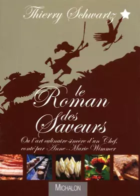 Couverture du produit · Le roman des saveurs : Ou l'art culinaire sincère d'un chef