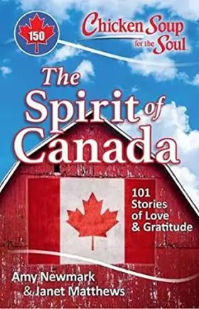 Couverture du produit · Chicken Soup for the Soul: The Spirit of Canada: 101 Stories of Love & Gratitude