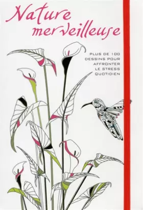 Couverture du produit · Nature Merveilleuse - plus de 100 dessins pour affronter le stress quotidien