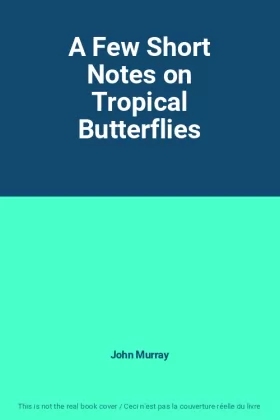 Couverture du produit · A Few Short Notes on Tropical Butterflies
