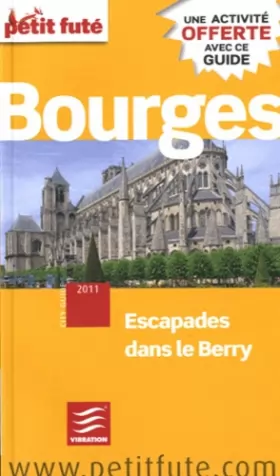 Couverture du produit · BOURGES 2011 PETIT FUTE + ACTIVITE OFFERTE: ESCAPADES DANS LE BERRY