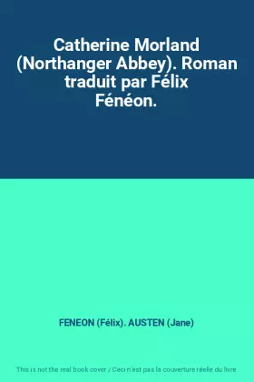 Couverture du produit · Catherine Morland (Northanger Abbey). Roman traduit par Félix Fénéon.