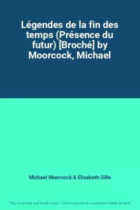 Couverture du produit · Légendes de la fin des temps (Présence du futur) [Broché] by Moorcock, Michael
