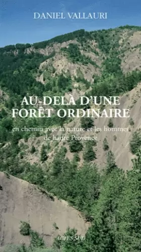 Couverture du produit · Au-delà d'une forêt ordinaire : En chemin avec la nature et les hommes de haute Provence