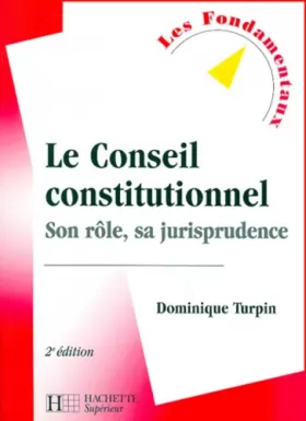 Couverture du produit · Le Conseil constitutionnel : Son rôle, sa jurisprudence, 2e édition