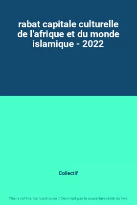 Couverture du produit · rabat capitale culturelle de l'afrique et du monde islamique - 2022