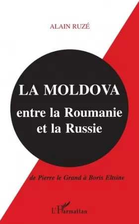 Couverture du produit · La Moldova entre la Roumanie et la Russie: De Pierre le Grand à Boris Eltsine