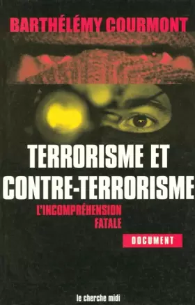 Couverture du produit · Terrorisme et contre-terrorisme : L'Incompréhension fatale