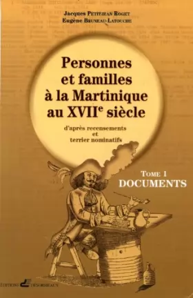 Couverture du produit · Personnes et familles à la Martinique au 17ème siècle, tome 1