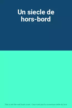 Couverture du produit · Un siecle de hors-bord