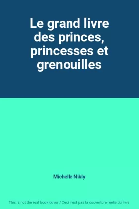 Couverture du produit · Le grand livre des princes, princesses et grenouilles