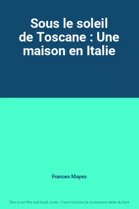 Couverture du produit · Sous le soleil de Toscane : Une maison en Italie