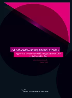 Couverture du produit · A Noble Tale/Among Us Shall Awake : Approches Croisees des Middle English Breton Lays et du Fra