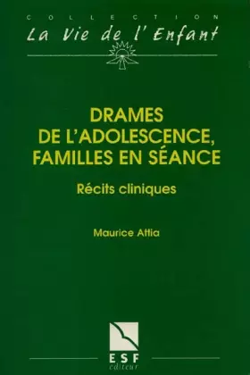 Couverture du produit · DRAMES DE L'ADOLESCENCE, FAMILLES EN SEANCE. Récits cliniques